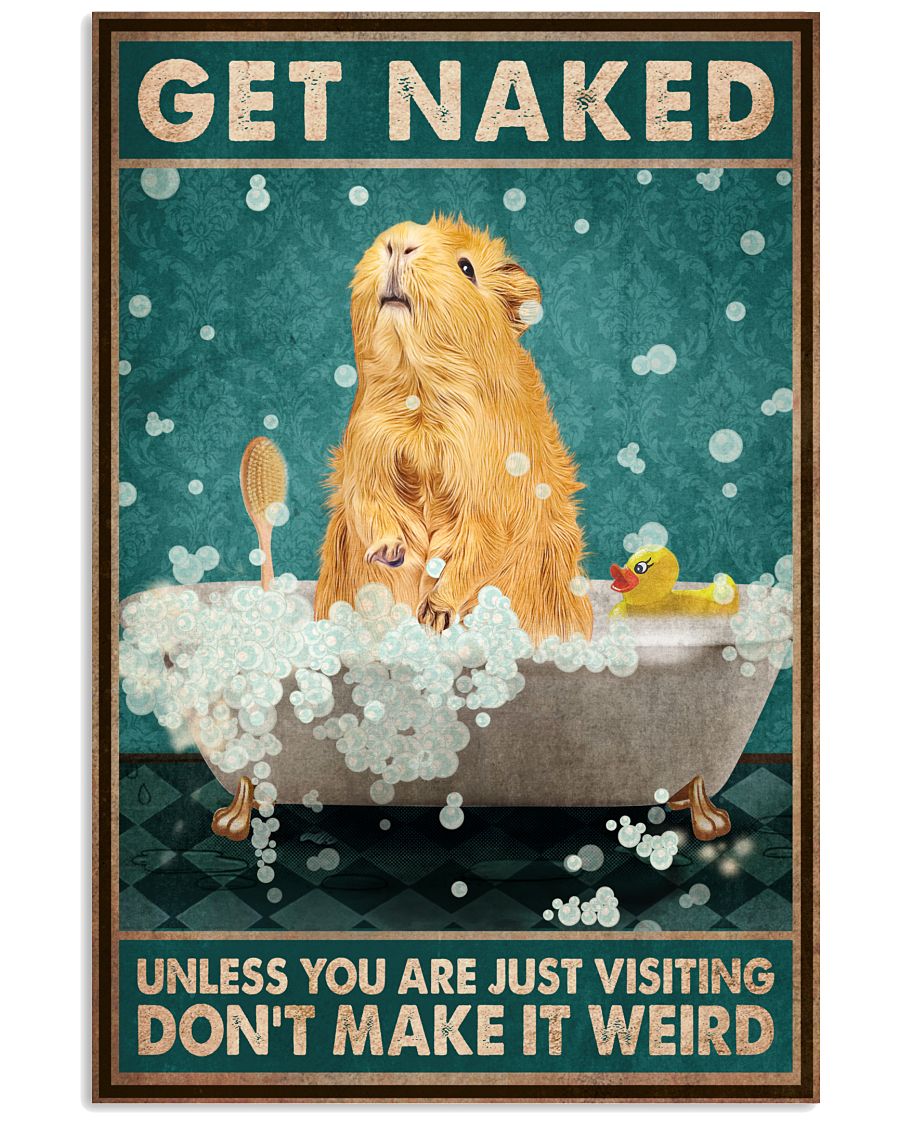 Funny Gunea Pig Get Naked Don't Make It Weird Bathroom Poster