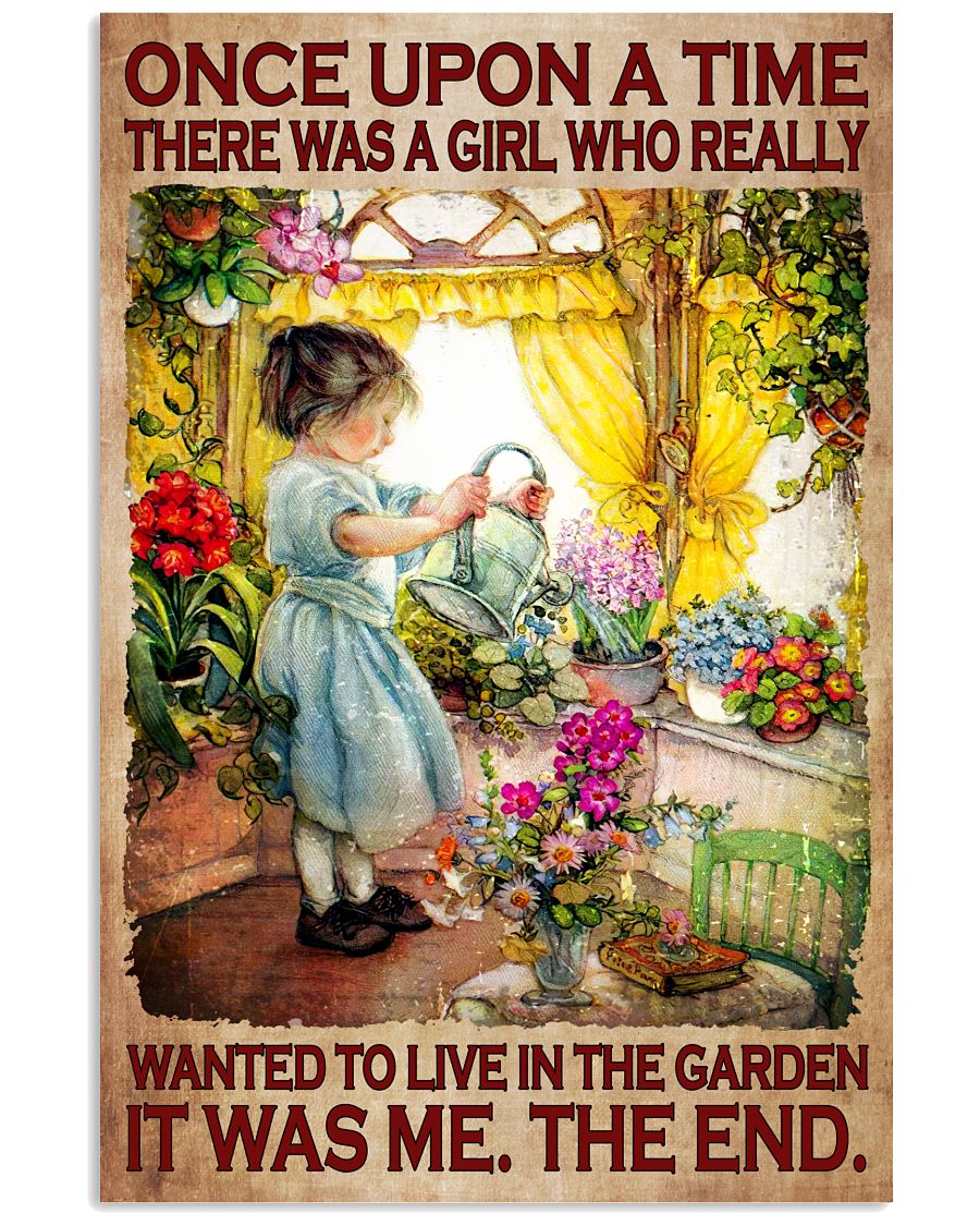 Once Upon A Time There Was A Girl Who Really Wanted To Live In The Garden It Was Me The End Poster - Home Decor - Wall Art - No Frame-6402