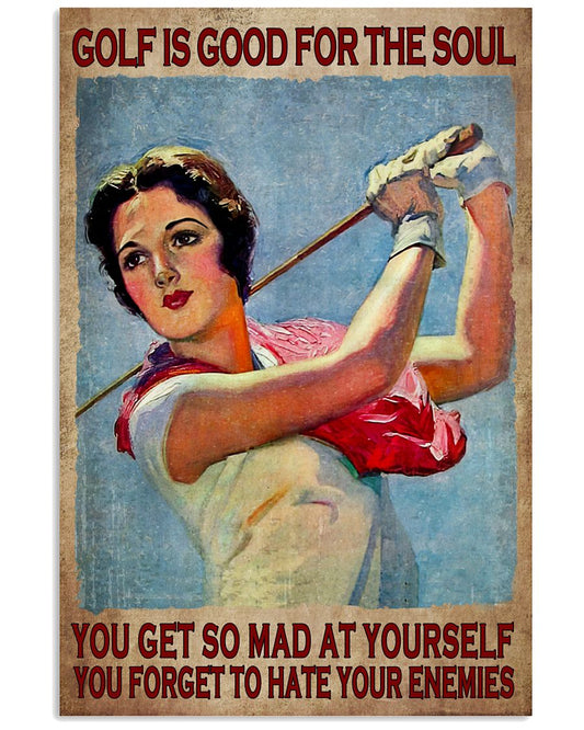 Golf Is Good For The Soul You Get So Mad At Yourself You Forget To Hate Your Enemies Poster - Woman Playing Golf Vintage Art Picture - Wall Art Decor-8018