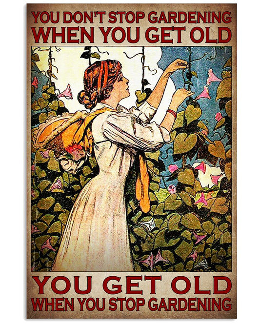 You Don't Stop Gardening When You Get Old You Get Old When You Stop Gardening Poster - Woman Gardening Vintage Retro Art Picture - Home Wall Decor -7689