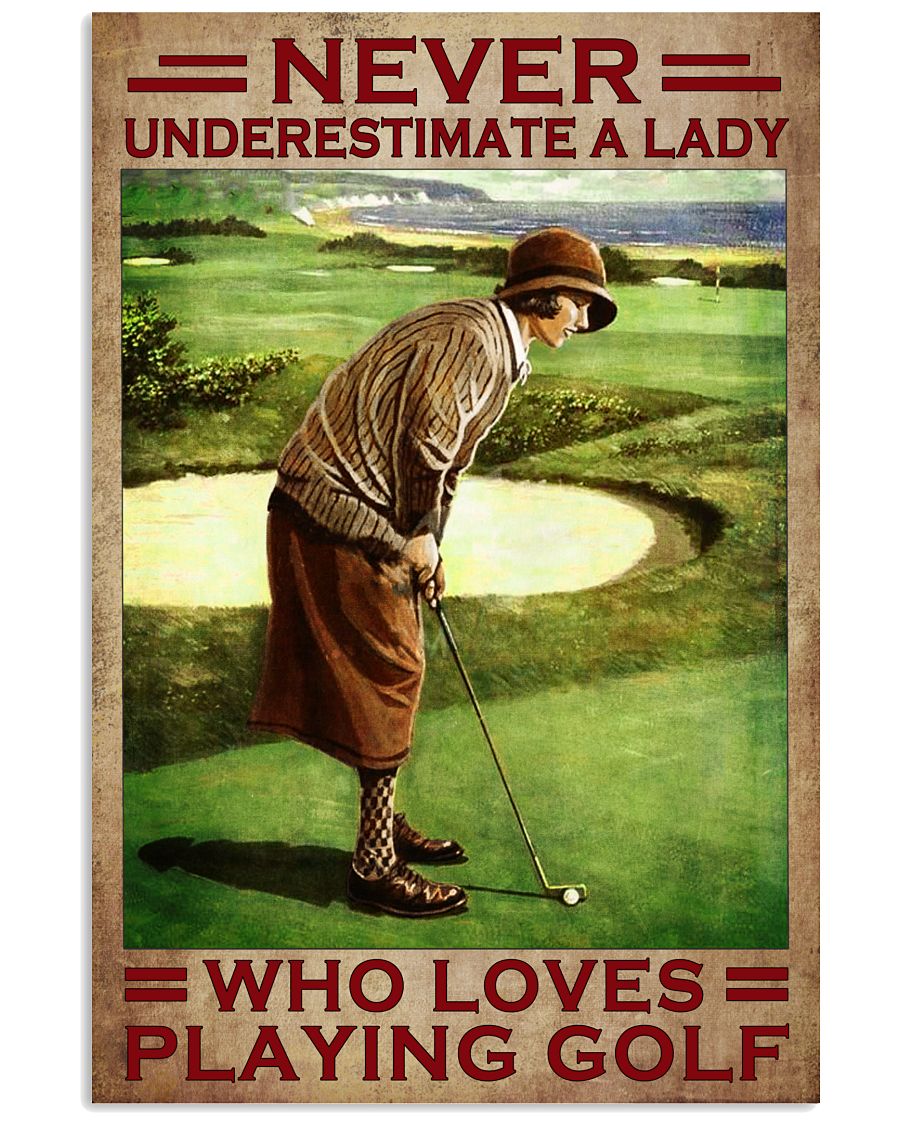 Never Underestimate A Lady Who Loves Playing Golf Poster - Poster For Golfers - Golfer Birthday Xmas Gift - Home Wall Decor - No Frame-6302