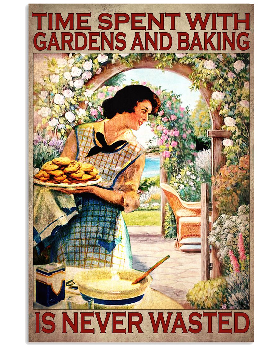 Time Spent With Gardens And Baking Is Never Wasted Poster - Home Decor - Wall Art - No Frame Full Size 11''x17'' 16''x24'' 24''x36''-9569