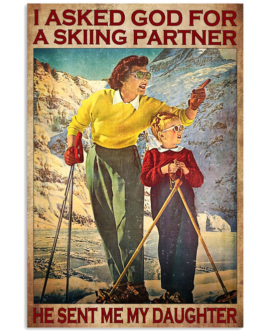 I Asked God For A Skiing Partner He Sent Me My Daughter Poster - Home Wall Decor - No Frame Full Size 11''x17'' 16''x24'' 24''x36''-9115