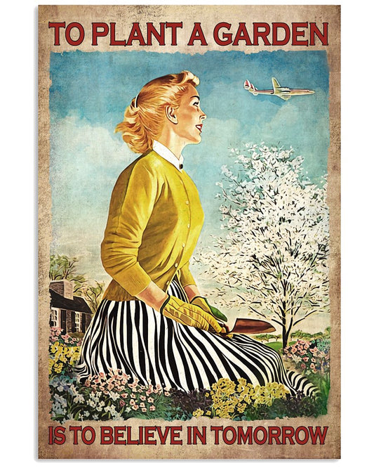 To Plant A Garden Is To Believe In Tomorrow Poster - Woman Gardening Vintage Retro Art Picture - Home Wall Decor - No Frame-1301