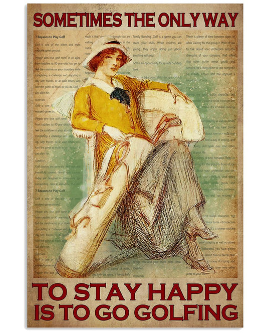 Sometimes The Only Way To Stay Happy Is To Go Golfing Poster - Woman And Golfing Bag Vintage Retro Art Picture - Home Wall Decor - No Frame-7175