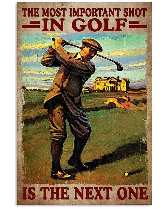 The Most Important Shot In Golf Is The Next One Poster - Poster For Golfers - Golf Player Birthday Xmas Gift - Home Decor - Wall Art - No Frame-7454