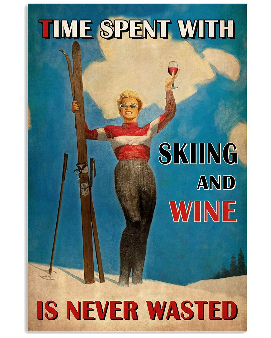 Time Spent With Skiing And Wine Is Never Wasted Poster - Poster For Wine And Skiing Lovers - Home Wall Decor - No Frame-3594