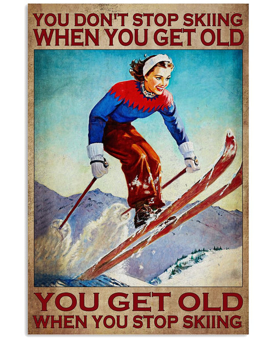 You Don't Stop Skiing When You Get Old You Get Old When You Stop Skiing Poster - Girl Skiing Vintage Retro Art Picture - Home Wall Decor - No Frame-4728