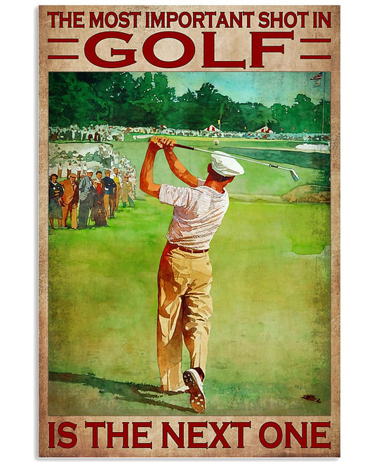 The Most Important Shot In Golf Is The Next One Poster - Man Playing Golf Vintage Art Picture - Wall Art Decor - No Frame-2796