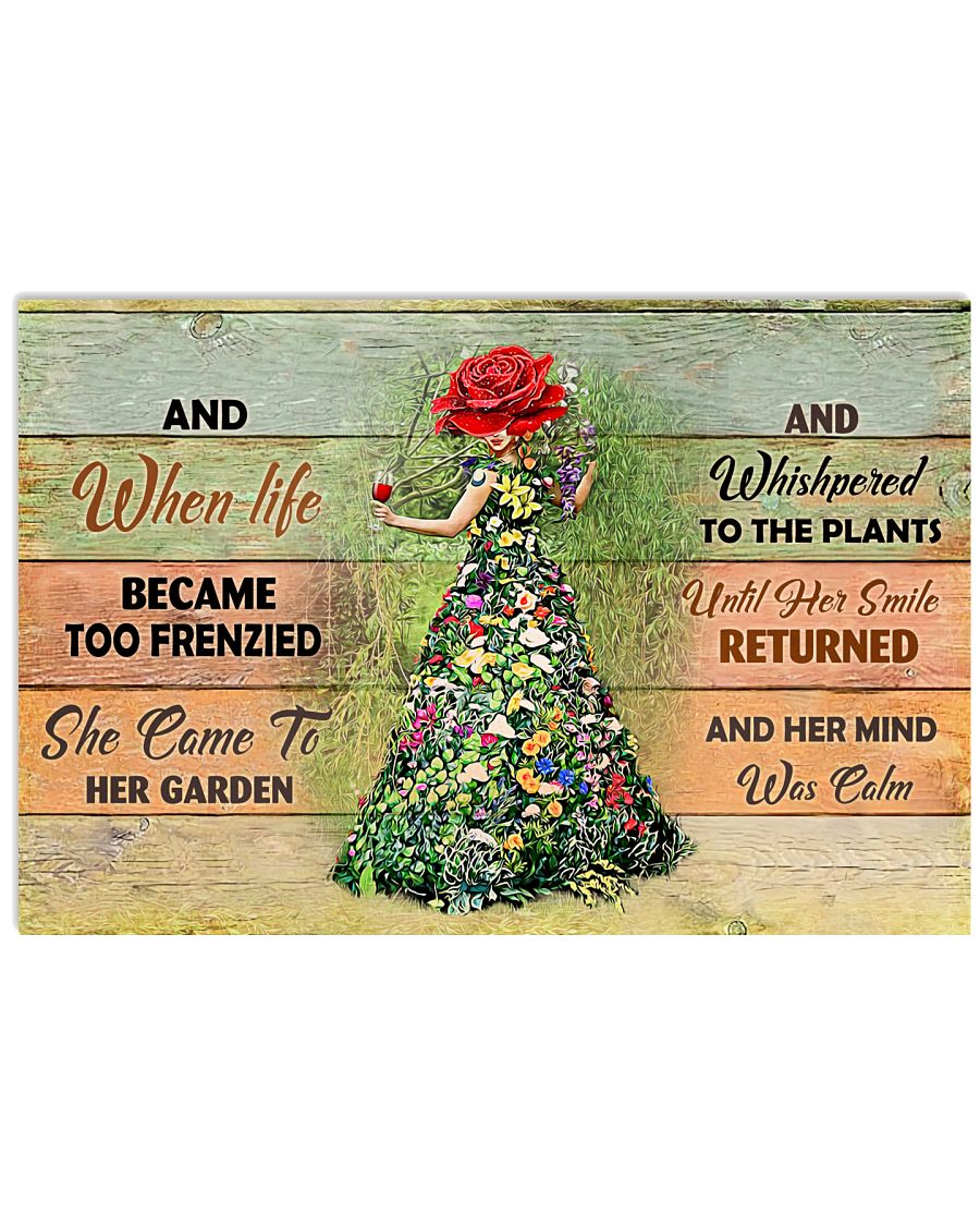 And When Life Became Too Frenzied She Came To Her Garden And Whispered To The Plants Until Her Smile Returned And Her Mind Was Calm Poster - Wall Art-8687