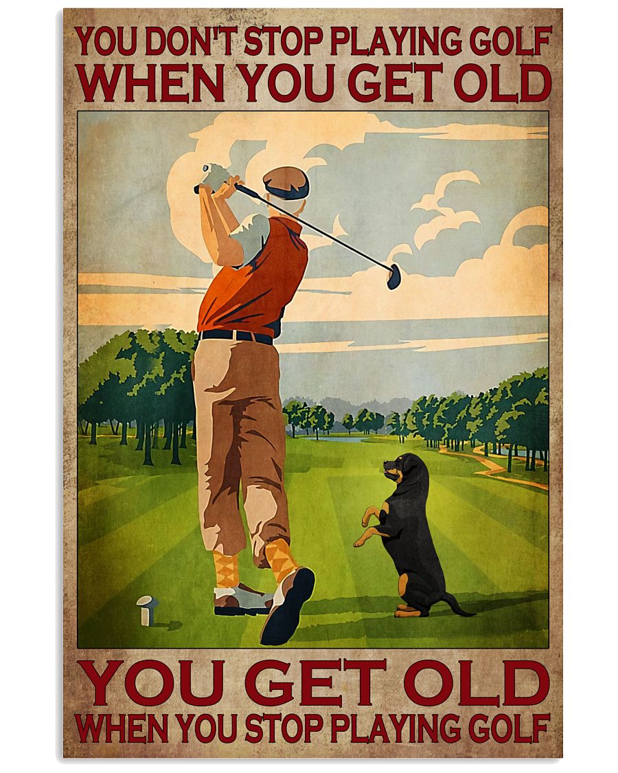 You Don't Stop Playing Golf When You Get Old You Get Old When You Stop Playing Golf Poster - Golfer And Dog Vintage Art Picture - No Frame-3652