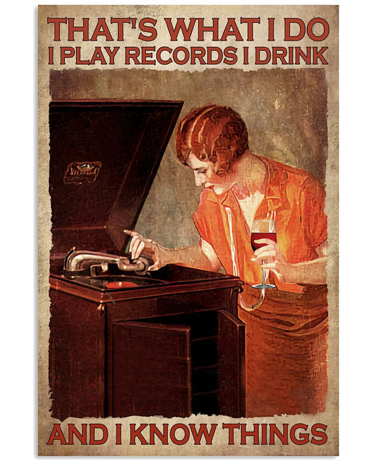 That's What I Do I Play Records I Drink And I Know Things Poster - Woman Drinking Wine Listening To Vinyl Records Vintage Art Poster - No Frame-6009