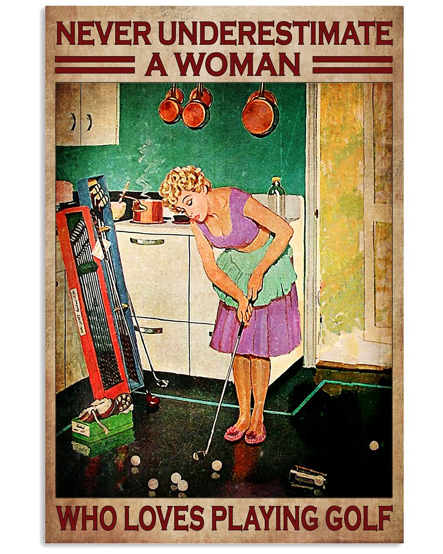 Never Underestimate A Woman Who Loves Playing Golf Poster - Home Wall Decor - No Frame Full Size 11''x17'' 16''x24'' 24''x36''-7587