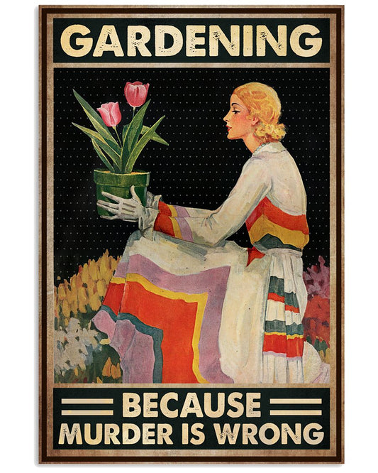 Gardening Because Murder Is Wrong Poster - Poster For Gardeners - Gardener Vintage At Picture - Home Wall Decor - No Frame-9272