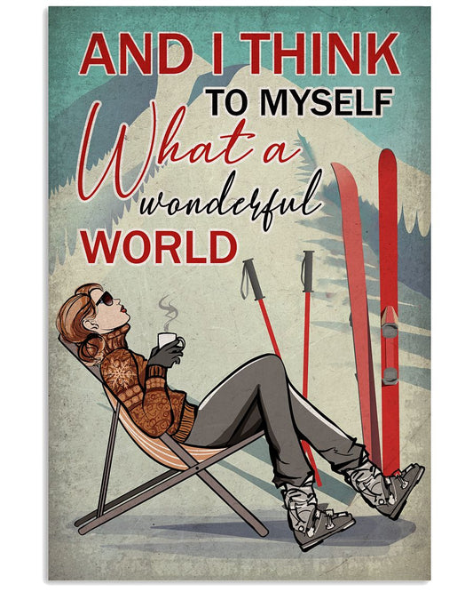 And I Think To Myself What A Wonderful World Poster - Poster For Skiing Lovers - Birthday Xmas Gift For Skiing Lovers - Home Decor - No Frame-8008