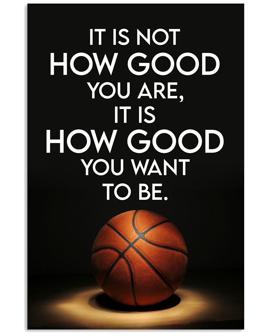 Basketball It Is How Good You Want To Be-8972