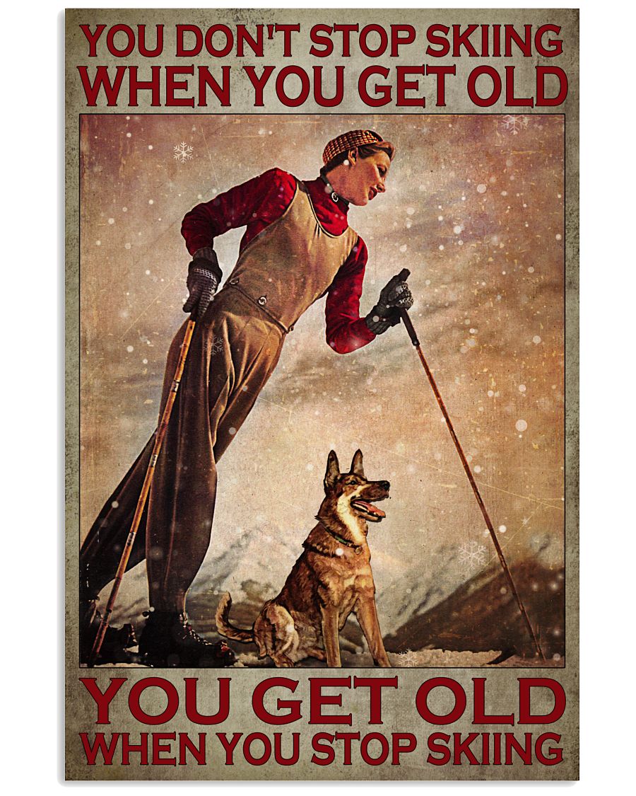 You Don't Stop Skiing When You Get Old You Get Old When You Stop Skiing Poster - Home Decor - No Frame Full Size 11x17 16x24 24x36 Inches-8797