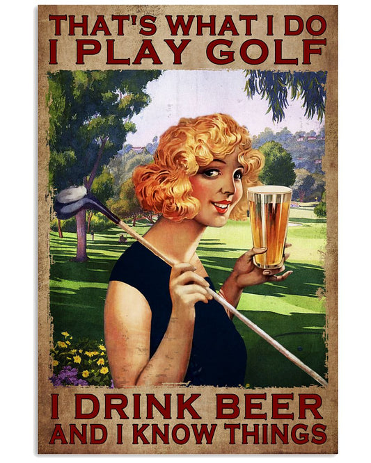 That's What I Do I Play Golf I Drink Beer And I Know Things Poster - Beer Drinking Golfer Vintage Retro Art Picture - Home Wall Decor - No Frame-4508