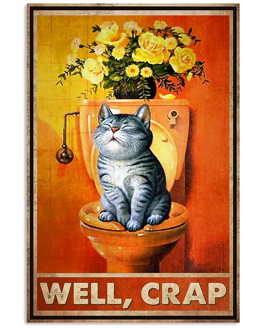 Funny Cat Well Crap Bathroom Poster