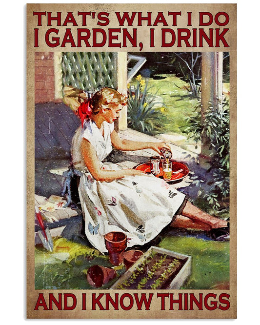 That's What I Do I Garden I Drink And I Know Things Poster - Poster For Beer Loving Gardeners - Home Wall Decor - No Frame-5157