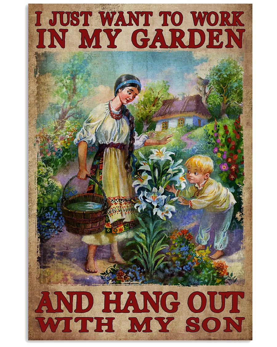 I Just Want To Work In My Garden And Hang Out With My Son Poster - Home Wall Decor - No Frame Full Size 11''x17'' 16''x24'' 24''x36''-4892