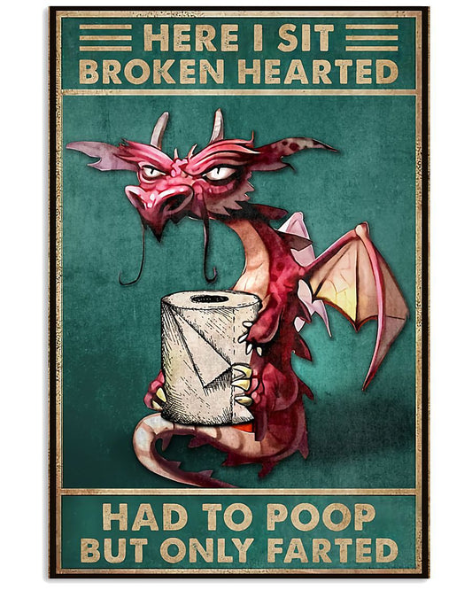 Funny Dragon Here I Sit Broken Hearted Bathroom Poster