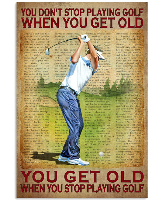 You Don't Stop Playing Golf When You Get Old You Get Old When You Stop Playing Golf Poster - Man Playing Golf Vintage Art Picture - Wall Art Decor -5238