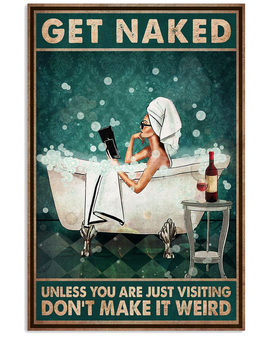 Funny Woman and Wine Get Naked Don't Make It Weird Bathroom Poster