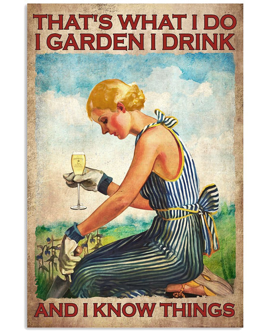 That's What I Do I Garden I Drink And I Know Things Poster - Wine Drinking Gardener Vintage Retro Art Picture - Poster For Gardeners - No Frame-9902