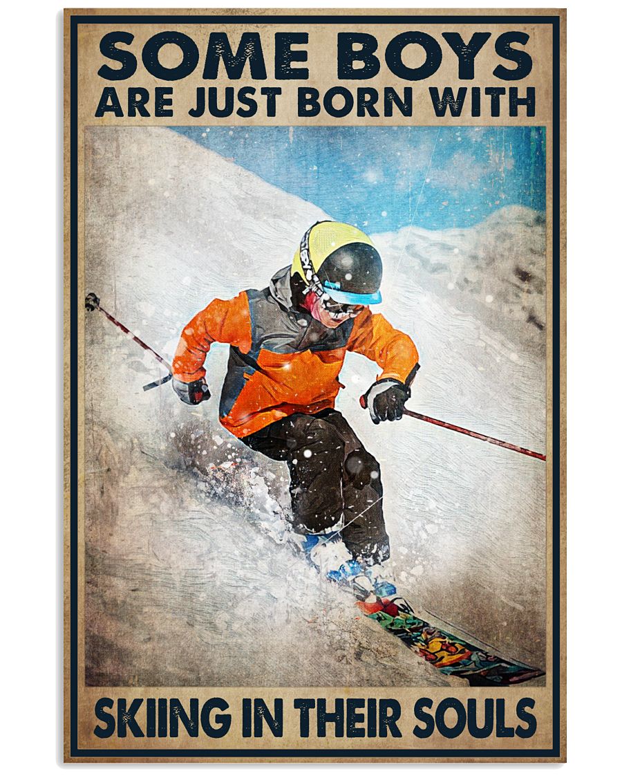 Some Boys Are Just Born With Skiing In Their Souls Poster - Poster For Skiing Lovers - Skiing Lover Birthday Xmas Gift - Home Wall Decor - No Frame-7464