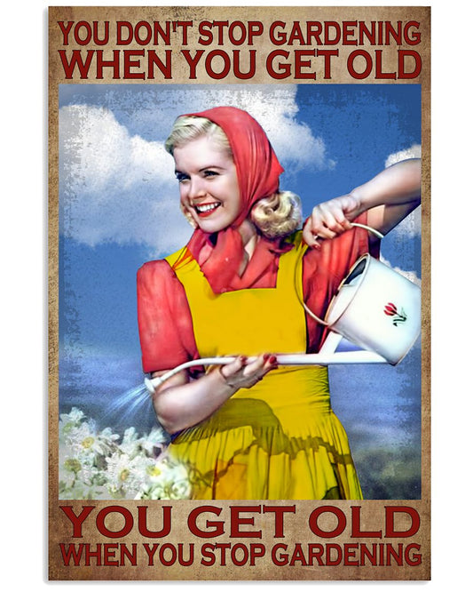 You Don't Stop Gardening When You Get Old You Get Old When You Stop Gardening Poster - Woman Gardening Vintage Art Poster - Home Wall Decor - No Frame-3426