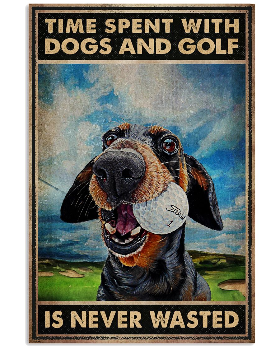 Tie Spent With Dogs And Golf Is Never Wasted Poster - Poster For Dog And Golf Lovers - Home Decor - Wall Art - No Frame-2361