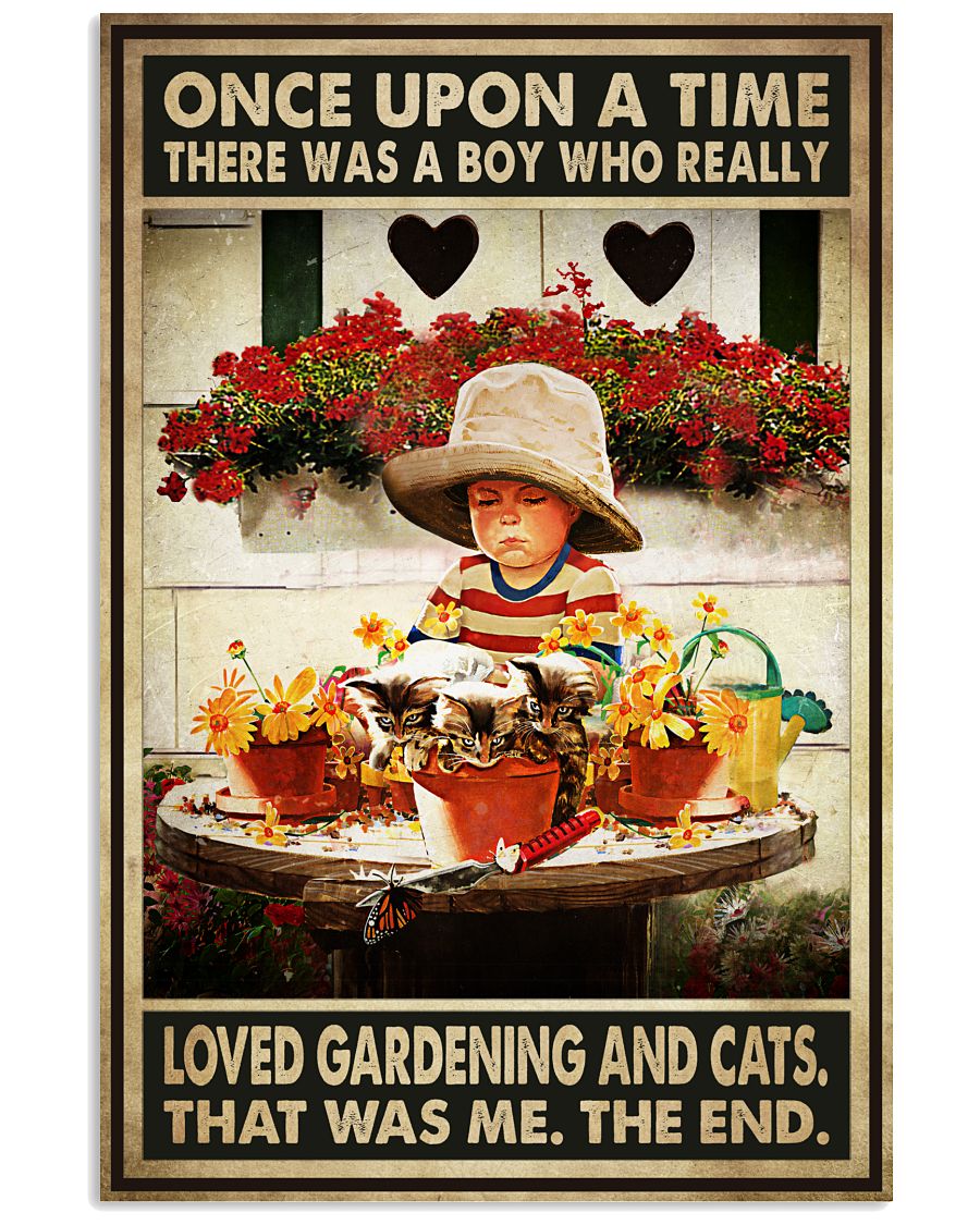 Once Upon A Time There Was A Boy Who Really Loved Gardening And Cats That Was Me The End Poster - Home Wall Decor - No Frame-1612