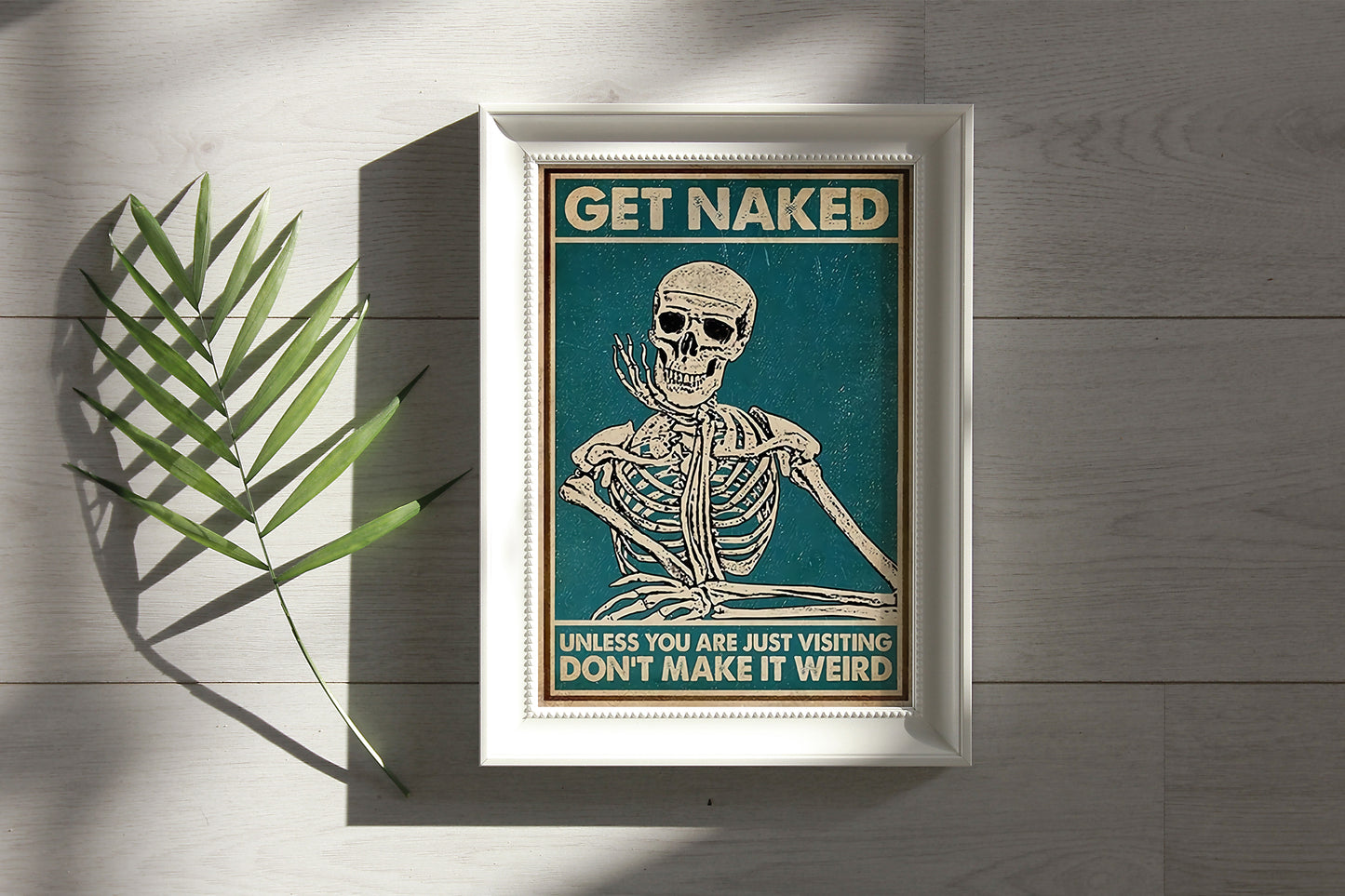 Funny Skeleton Get Naked Unless You Are Just Visiting Don't Make It Weird Bathroom Poster