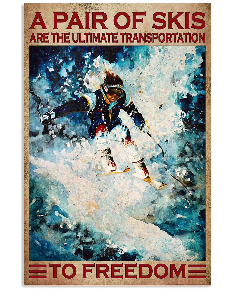 A Pair Of Skis Are The Ultimate Transportation To Freedom Poster - Skiing Poster - Poster For Skiing Lovers - Home Decor - Wall Art - No Frame-7110