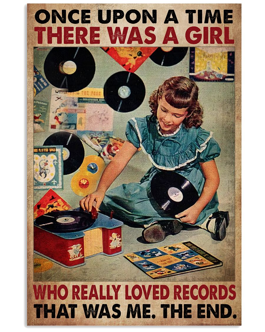 Once Upon A Time There Was A Girl Who Really Loved Records That Was Me The End Poster - Poster For Record Lovers -Birthday Xmas Gift For Record Lovers-4657