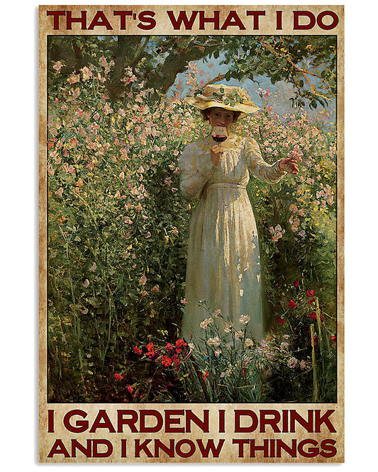 That's What I Do I Garden I Drink And I Know Things Poster - Woman Drinking Wine In Flower Garden Vintage Art Picture - Home Wall Decor - No Frame-7885