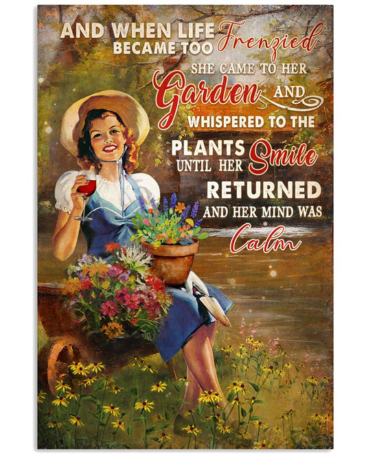 And When Life Became Too Frenzied She Came To Her Garden And Whispered To The Plants Until Her Smile Returned And Her Mind Was Calm Poster - No Frame-5810