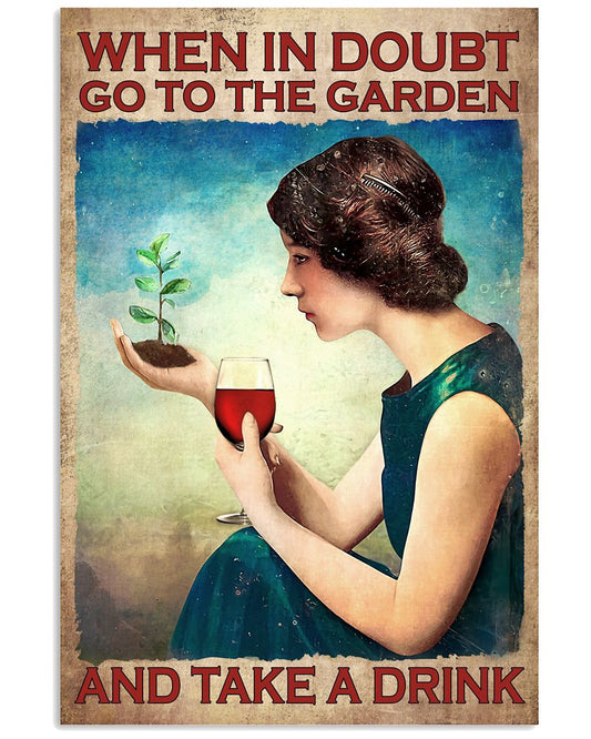 When In Doubt Go To The Garden And Take A Drink Vintage Poster - Poster For Wine Loving Gardeners - Gardener Birthday Xmas Gift - Home Decor -No Frame-1328