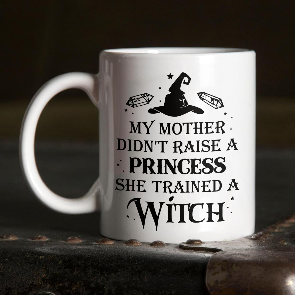 Witch Mug My Mother Didn't Raise A Princess