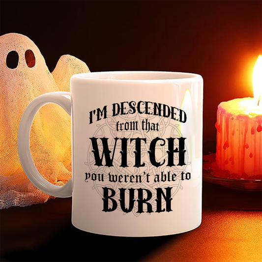 Descended From That Witch Mug