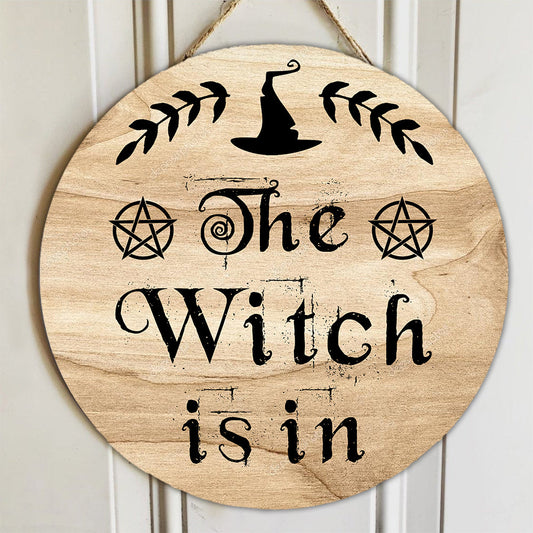 The Witch Is In Sign Witch Wood Sign