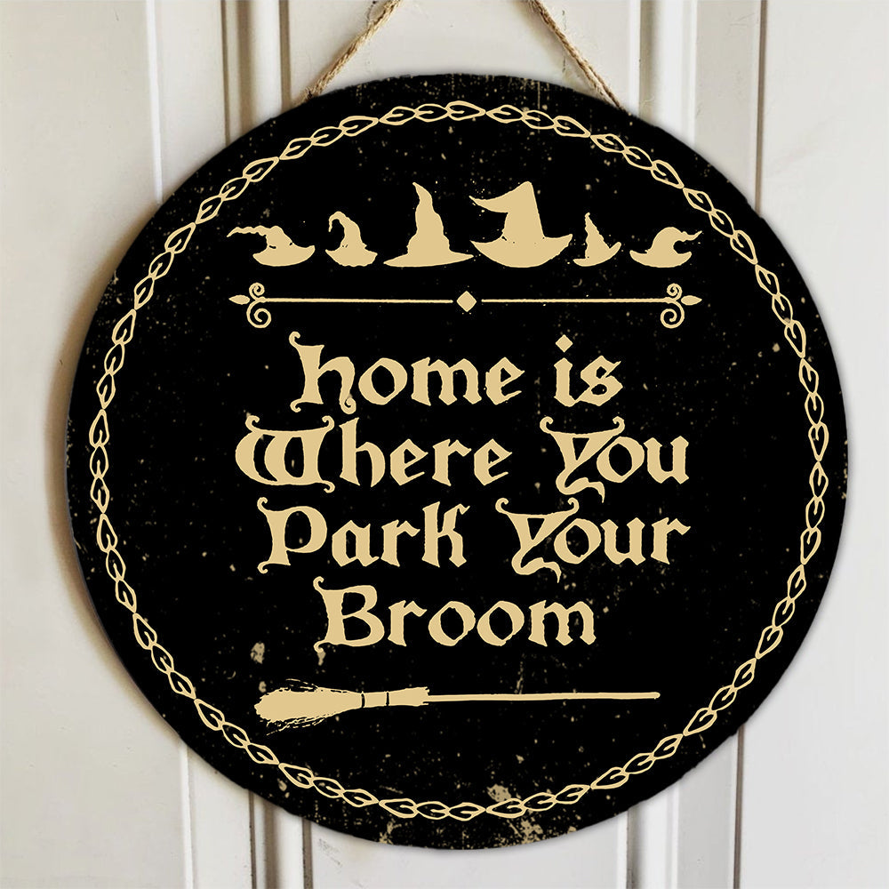 Home Is Where You Park Your Broom Wood Sign