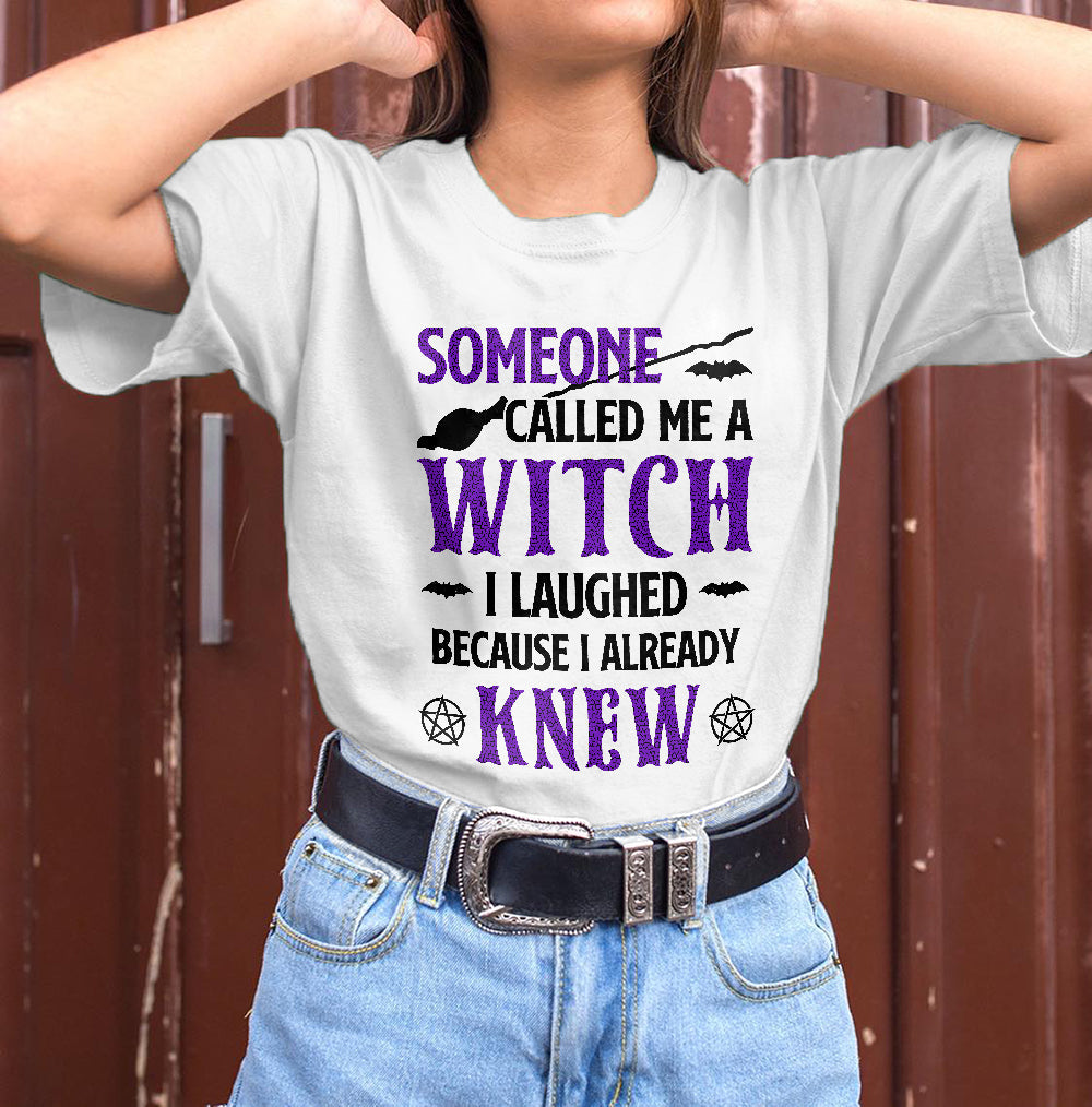 Someone Calls Me A Witch Shirt