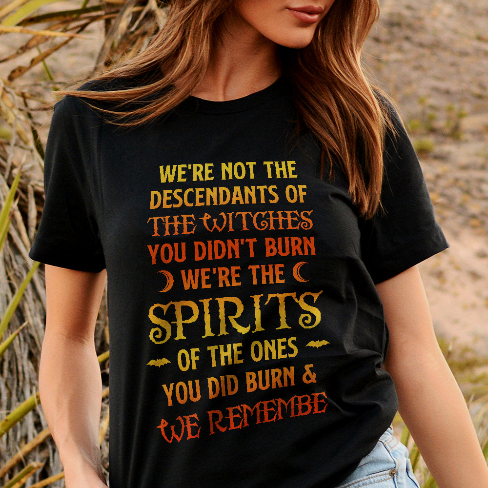 We're Not The Descendants Of The Witches Shirt