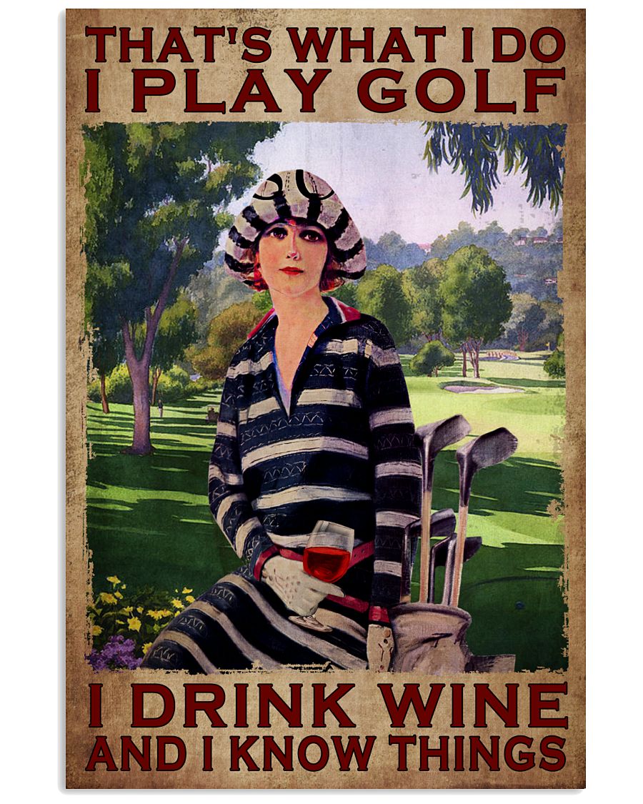 That's What I Do I Play Golf I Drink Wine And I Know Things Poster - Poster For Golf Players - Golf Player Birthday Xmas Gift - Home Decor - No Frame-6685