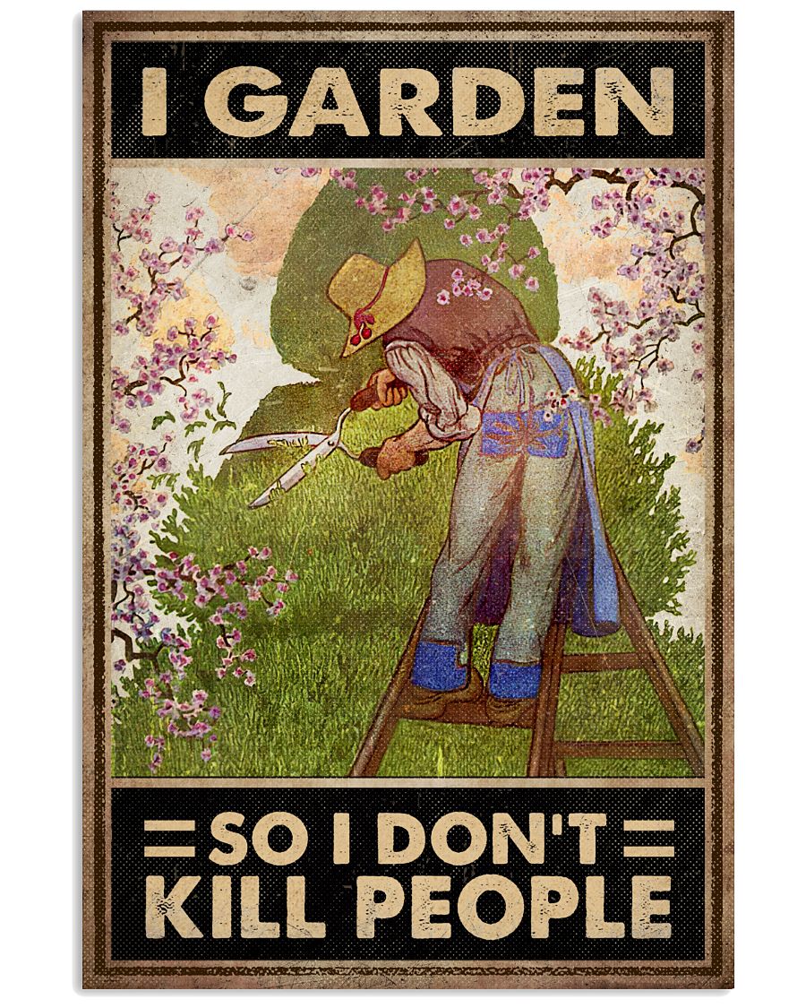 I Garden So I Don't Kill People Poster - Poster For Gardeners - Home Wall Decor - No Frame Full Size 11''x17'' 16''x24'' 24''x36''-4664