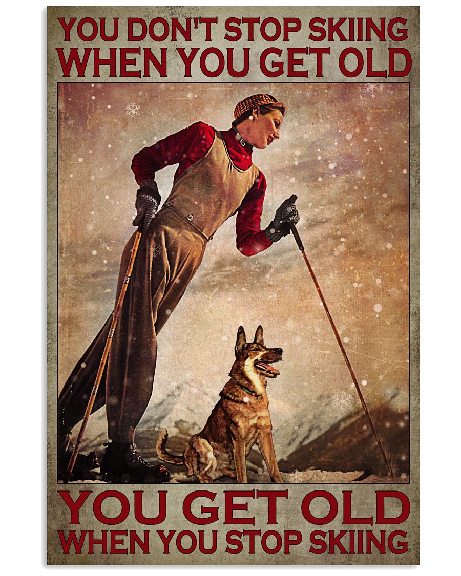 You Don't Stop Skiing When You Get Old You Get Old When You Stop Skiing Poster - Poster For Skiing Lovers - Home Wall Decor - No Frame-2709