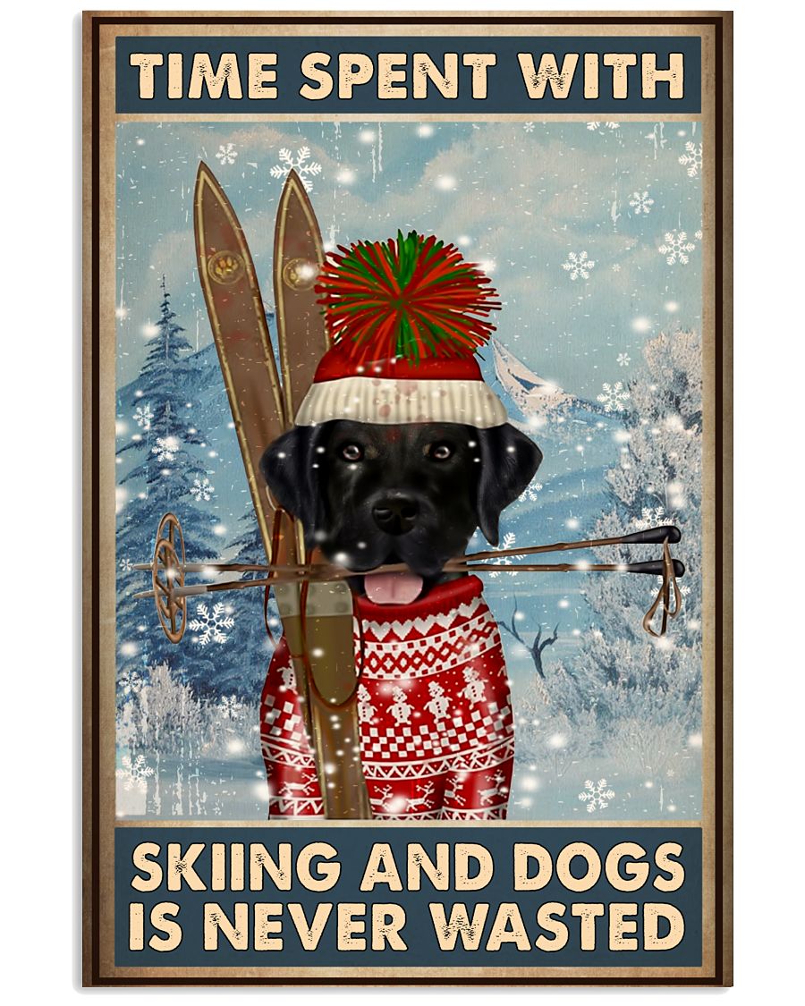 Time Spent With Skiing And Dogs Is Never Wasted Poster - Poster For Skiing And Dog Lovers - Home Wall Decor - No Frame-1028