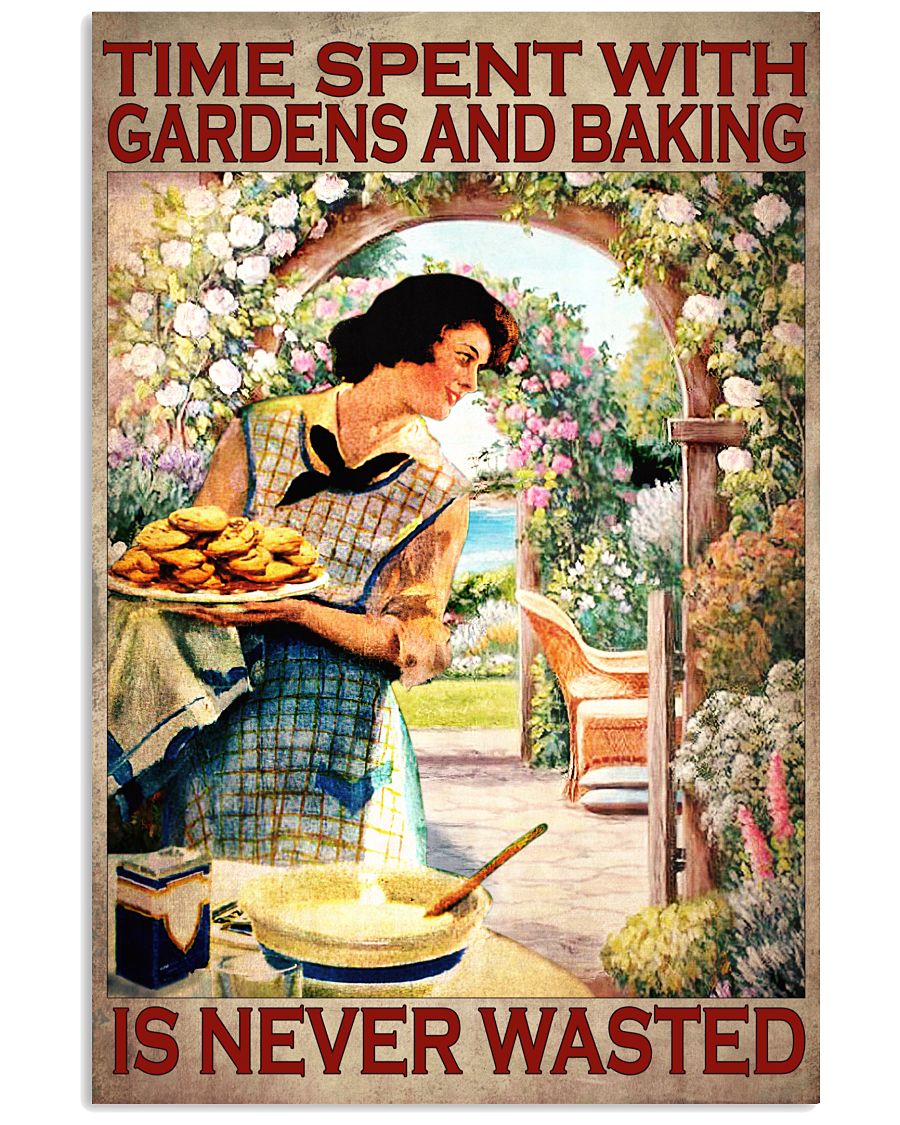 Time Spent With Gardens And Baking Is Never Wasted Poster - Home Decor - Wall Art - No Frame Full Size 11''x17'' 16''x24'' 24''x36''-9569